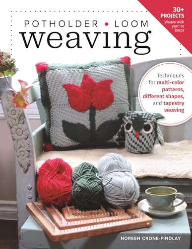 Potholder Loom Weaving: Techniques for Multi-Color Patterns, Different Shapes, and Tapestry Weaving Potholder Loom Weaving: Techniques for Multi-Color Patterns, Different Shapes, and Tapestry Weaving