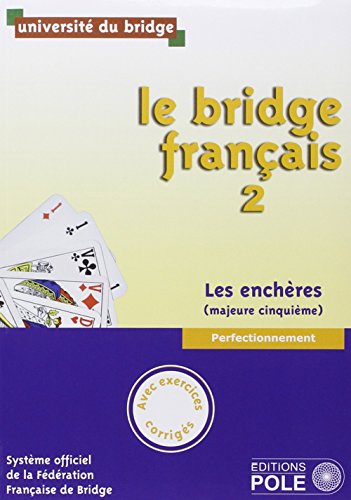 LE BRIDGE FRANCAIS 2 - CORRIGES INCLUS: Tome 2, perfectionnement, les enchères (majeure cinquième) von POLE