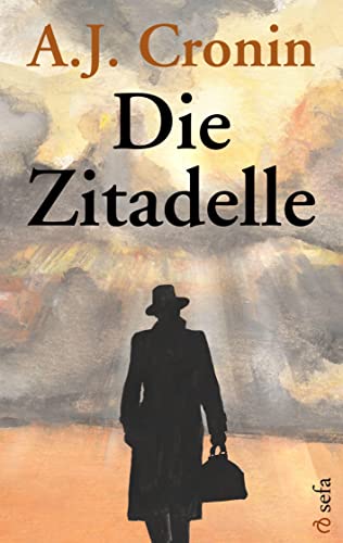 Die Zitadelle: Die bewegende Geschichte eines Arztes. Seine Träume, seine Liebe, seine Triumphe - und seine schwerste Prüfung ... | National Book Award | Neu bearbeitet Die Zitadelle: Die bewegende Geschichte eines Arztes. Seine Träume, seine Liebe, seine Triumphe - und seine schwerste Prüfung ... | National Book Award | Neu bearbeitet