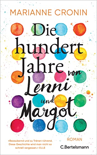 Die hundert Jahre von Lenni und Margot: Roman. »Bezaubernd und zu Tränen rührend.« (Elle)