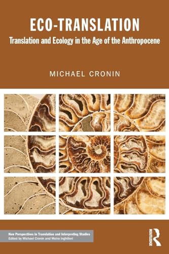 Eco-Translation: Translation and Ecology in the Age of the Anthropocene (New Perspectives in Translation and Interpreting Studies)