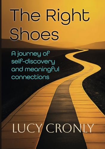 The Right Shoes: A Journey of Self-Discovery and Meaningful Connections The Right Shoes: A Journey of Self-Discovery and Meaningful Connections von Orla Kelly Publishing