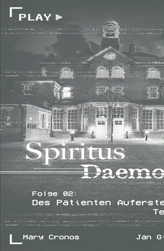 Spiritus Daemonis - Folge 2: Des Patienten Auferstehung (Teil 1) von Fakriro