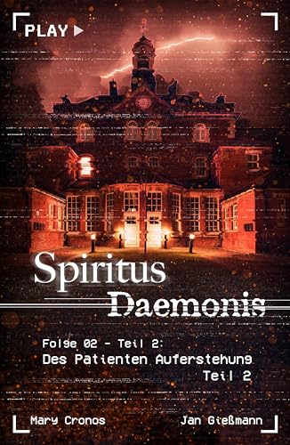 Spiritus Daemonis - Folge 2: Des Patienten Auferstehung (Teil 2) von Fakriro