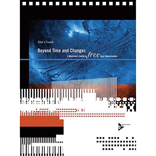 Beyond Time And Changes: A Musician's Guide To FREE Jazz Improvisation. Lehrbuch mit CD. (Advance Music) von Alfred Music