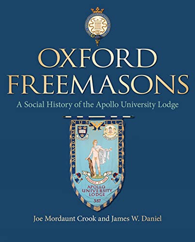 Oxford Freemasons: A Social History of Apollo University Lodge