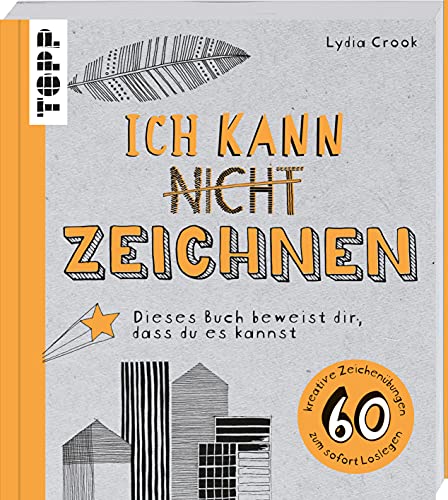 Ich kann nicht zeichnen: Dieses Buch beweist dir, dass du es kannst. 60 kreative Zeichenübungen zum sofort Loslegen von Frech