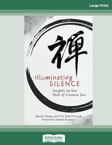 Illuminating Silence: Insights on the Path of Chinese Zen Meditation [Large Print 16 pt] von ReadHowYouWant