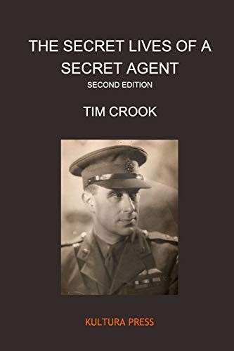 The Secret Lives of a Secret Agent - Second Edition: The Mysterious Life and Times of Alexander Wilson