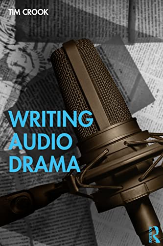 Writing Audio Drama: Radio, Film, Theatre and Other Media von Routledge