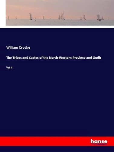 The Tribes and Castes of the North-Western Province and Oudh: Vol. II von hansebooks