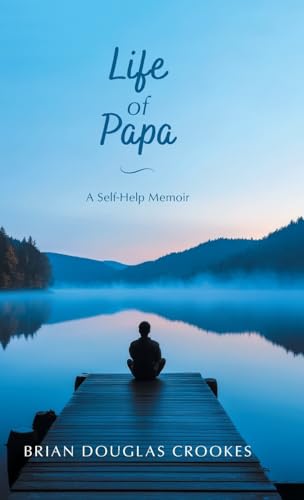 Life of Papa: A Self-Help Memoir von FriesenPress