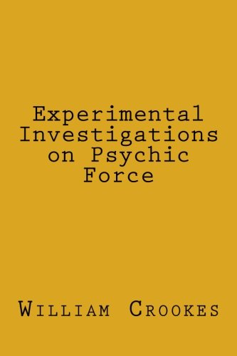 Experimental Investigations on Psychic Force von CreateSpace Independent Publishing Platform