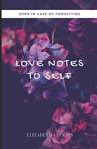 Love Notes to Self: Open in Case of Forgetting