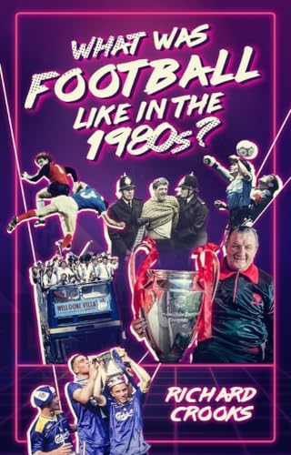 What Was Football Like in the 1980s? von Pitch Publishing
