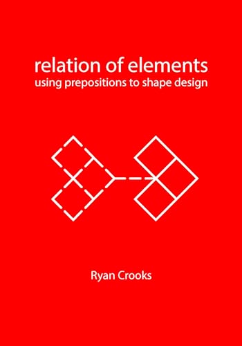 Relation of Elements: Using Prepositions to Shape Design