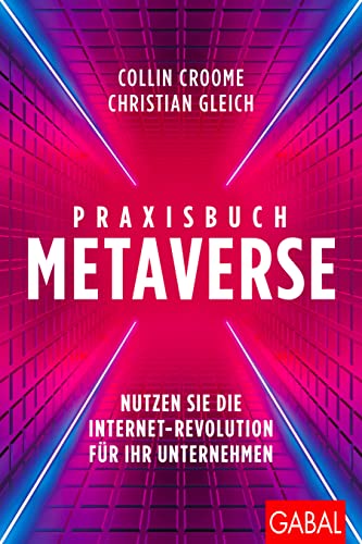 Praxisbuch Metaverse: Nutzen Sie die Internet-Revolution für Ihr Unternehmen (Dein Business) von GABAL Verlag GmbH