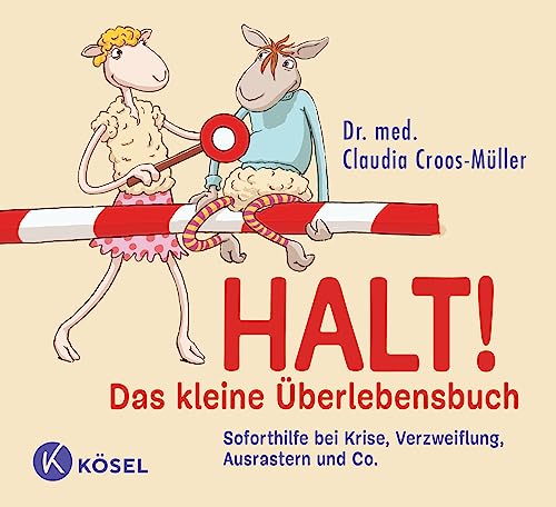Halt! Das kleine Überlebensbuch: Soforthilfe bei Krise, Verzweiflung, Ausrastern und Co. (Claudia Croos-Müller, Band 8) Halt! Das kleine Überlebensbuch: Soforthilfe bei Krise, Verzweiflung, Ausrastern und Co. (Claudia Croos-Müller, Band 8)