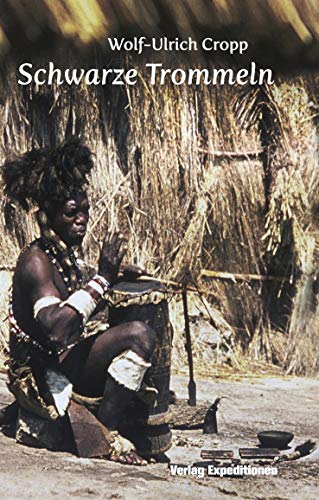 Schwarze Trommeln: Auf Entdeckungsreise durch Westafrika