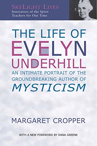 Life of Evelyn Underhill: An Intimate Portrait of the Groundbreaking Author of Mysticism (SkyLight Lives)