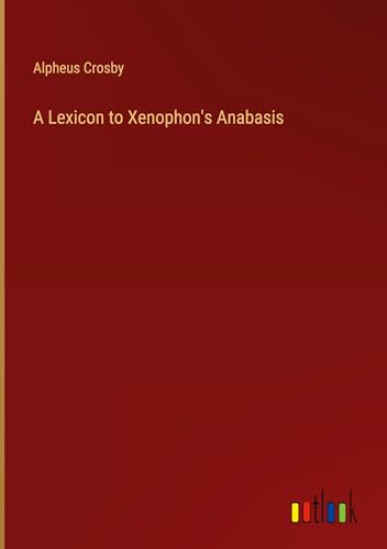 A Lexicon to Xenophon's Anabasis von Outlook Verlag