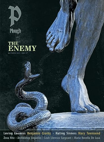 Plough Quarterly No. 37 – The Enemy: UK Edition Plough Quarterly No. 37 – The Enemy: UK Edition