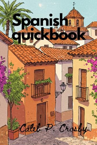 Spanish Beginners Quick Book (Learning Spanish, Band 3) von Independently published
