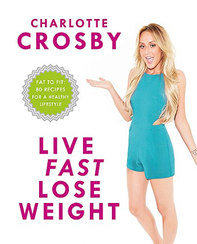 Live Fast, Lose Weight: Fat to Fit: 80 recipes for a healthy lifestyle