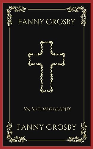 Fanny Crosby: An Autobiography (Grapevine Press) von Grapevine India