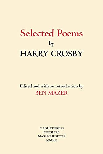 Selected Poems by Harry Crosby: Illustrated Deluxe Edition von MadHat Press