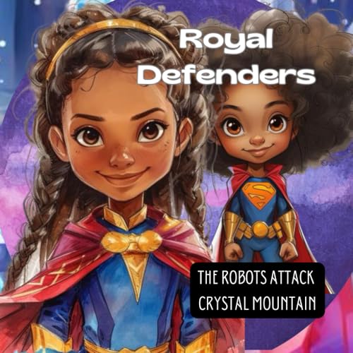 The Royal Defenders: The robot's attack Crystal Mountain von Independently published