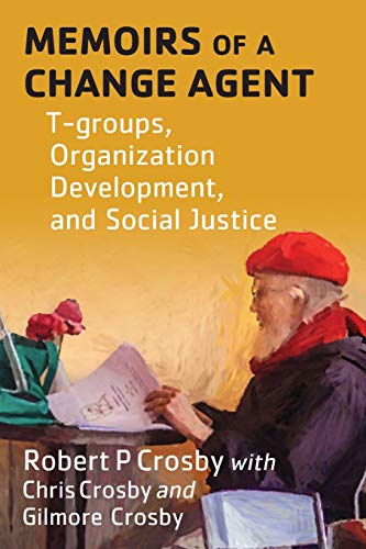 Memoirs of a Change Agent: T-groups, Organization Development, and Social Justice von Indy Pub