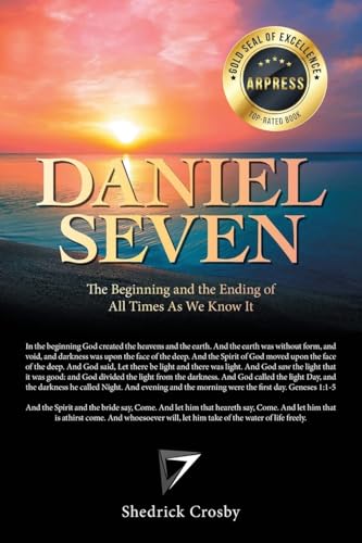 Daniel Seven: The Beginning and the Ending of All Times as We Know It von Arpress