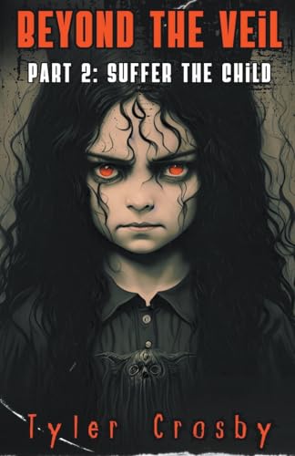 Beyond the Veil Part 2: Suffer the Child von Absolute Author Publishing House