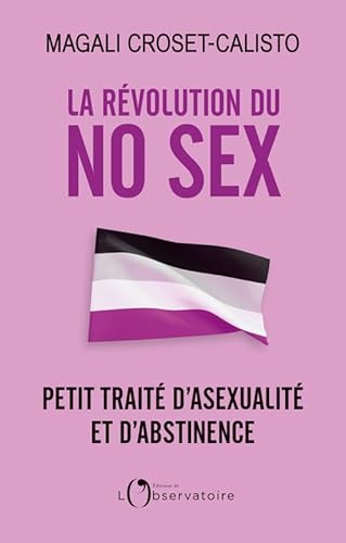 La révolution du No Sex: Petit traité d'asexualité et d'abstinence La révolution du No Sex: Petit traité d'asexualité et d'abstinence von L'OBSERVATOIRE