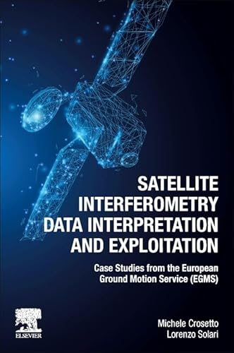 Satellite Interferometry Data Interpretation and Exploitation: Case Studies from the European Ground Motion Service (EGMS) von Elsevier