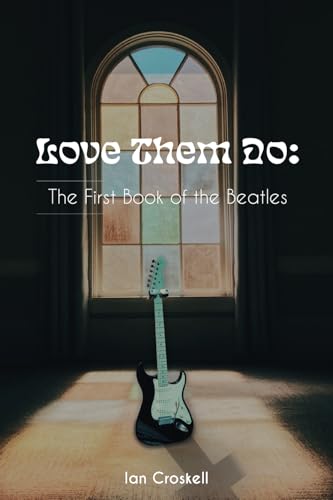 Love Them Do: The First Book of the Beatles Love Them Do: The First Book of the Beatles von Rowanvale Books