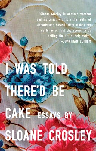 I Was Told There'd Be Cake I Was Told There'd Be Cake von Riverhead Books