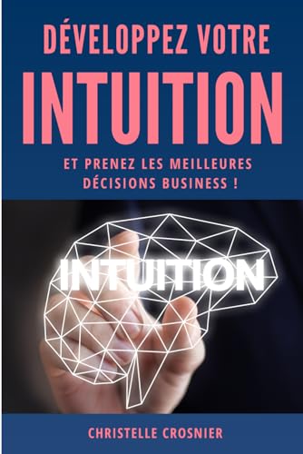 Développez votre intuition: Et prenez les meilleures décisions business von Independently published