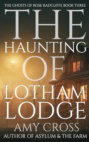 The Haunting of Lotham Lodge (The Ghosts of Rose Radcliffe, Band 3) von Independently published