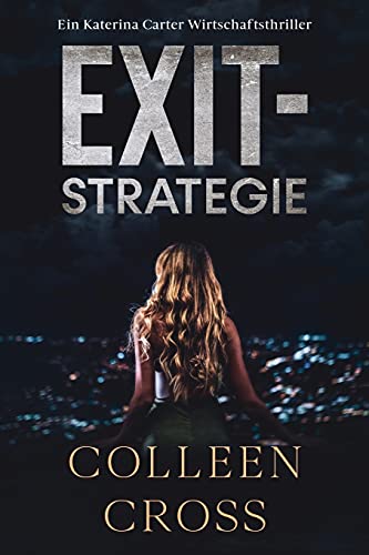 Exit-Strategie: Ein Wirtschafts-Thriller mit Katerina Carter von Slice Publishing