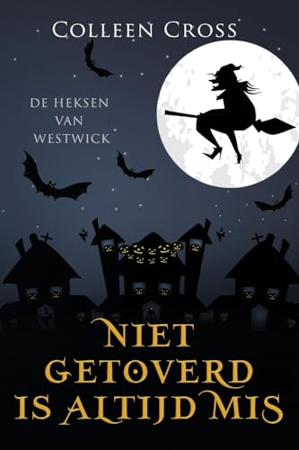 Niet Getoverd is Altijd Mis: een paranormale detectiveroman (de Heksen Van Westwick, Band 3) von Slice Publishing