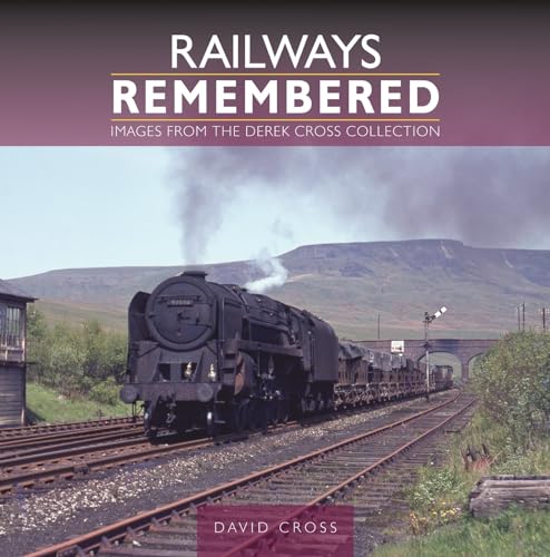 Railways Remembered: Images from the Derek Cross Collection (Railways Remembered, 1)