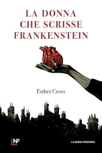 La donna che scrisse Frankenstein (Liberamente) von La Nuova Frontiera