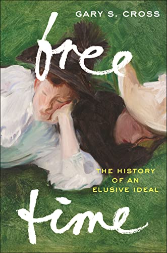 Free Time: The History of an Elusive Ideal von New York University Press