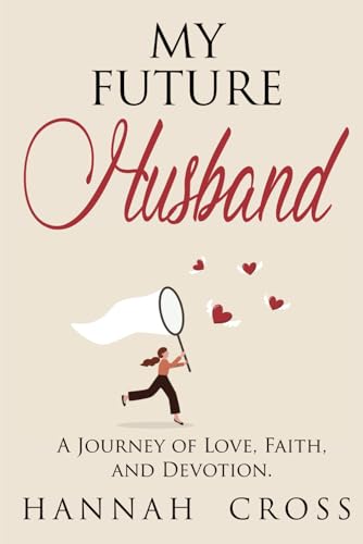 My Future Husband: A Journey of Love, Faith, and Devotion.