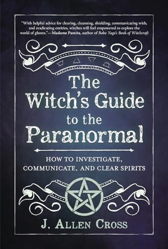 The Witch's Guide to the Paranormal: How to Investigate, Communicate, and Clear Spirits von Llewellyn Publications,U.S.