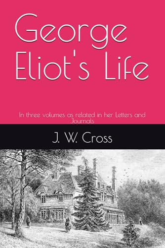 George Eliot's Life: In three volumes as related in her Letters and Journals von Read-Me.Org Inc.