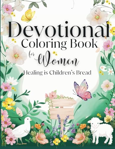 Devotional Coloring Book for Women: Healing is Children's Bread (COLOR THE WORD) von Independently published