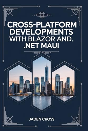 Cross-Platform developments with blazor and .NET MAUI (TechCore Mastery series) von Independently published